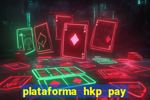 plataforma hkp pay jogos online